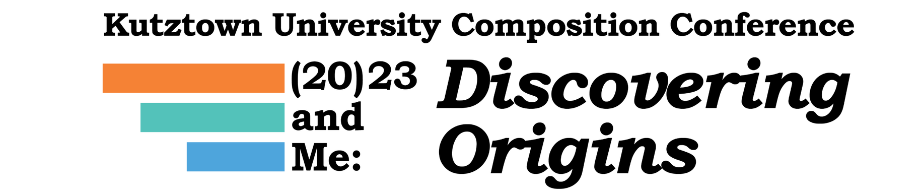 KUCC 2023 logo:"Kutztown University Composition Conference wording above three color bars (orange, green, blue) and additional wording (20)23 and Me: Discovering Origins