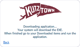 Notification with the Kutztown logo that says "Downloading application. Your system will download the EXE. When finished go to your downloaded items and run the application."  