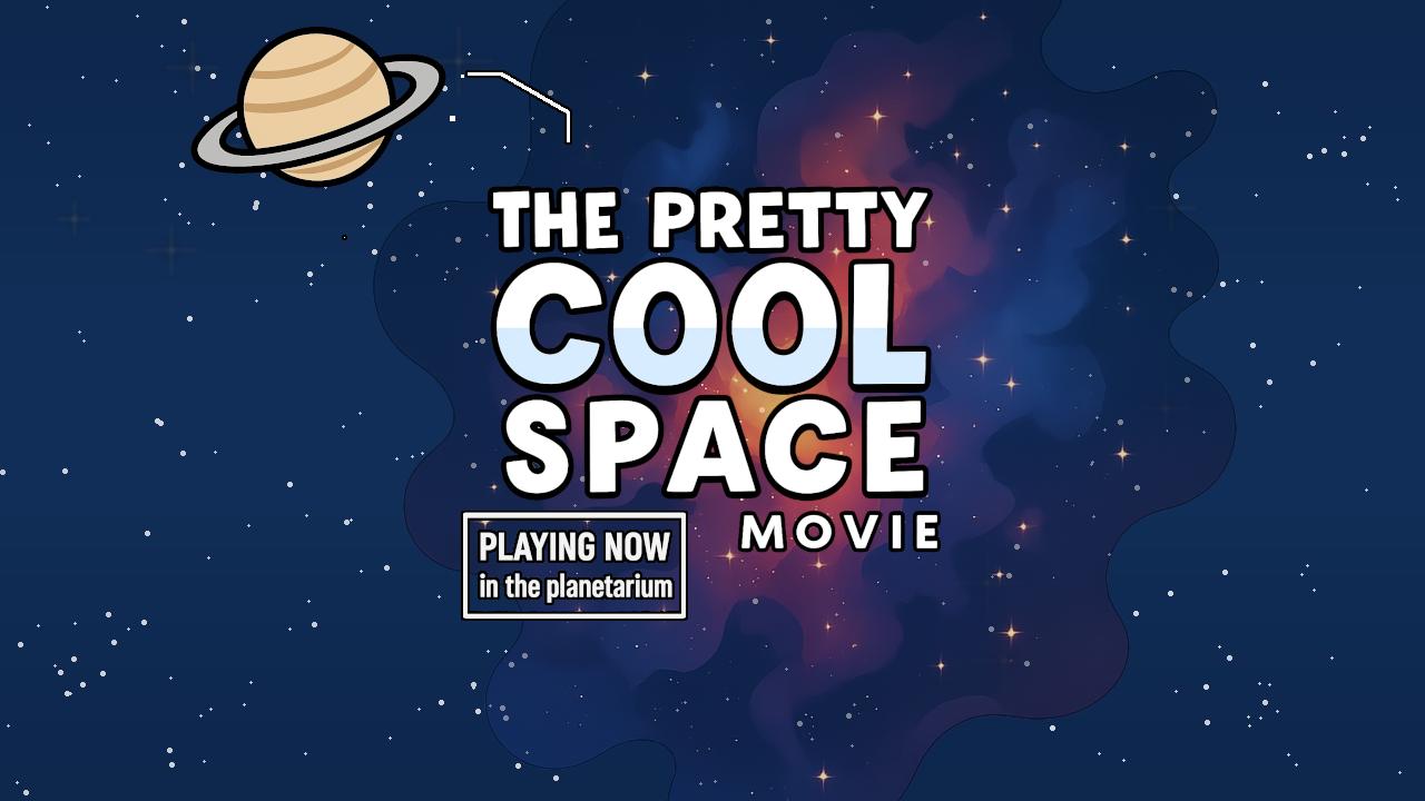 image of nebula and saturn with the words "The Pretty Cool Space Movie"