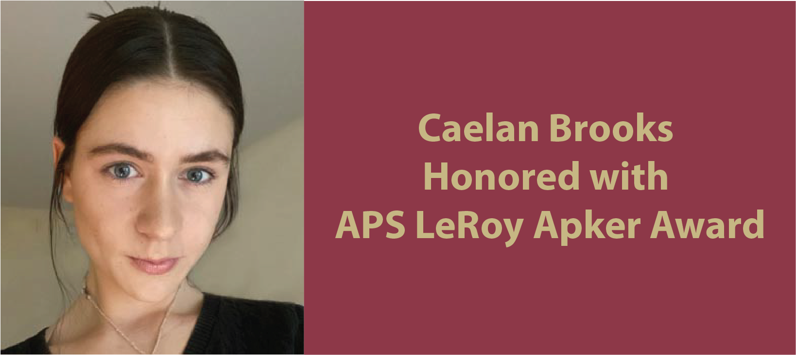 Headshot of Caleen Brooks with graphical text "Caelan Brooks honored with APS LeRoy Apker Award"