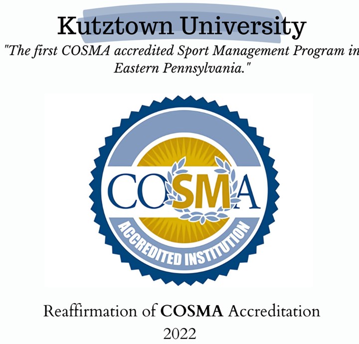 COSMA accreditation logo "Kutztown University, the first COSMA accredited Sport Management program in Eastern Pennsylvania. Reaffirmation of COSMA accreditation in 2022"