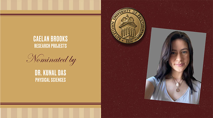 Rectangular image: on the left on gold background are the words: Caelan Brooks, research projects, nominated by Dr. Kunal Das, physical sciences. The right of the image is maroon background with an image of a gold medallion in the upper left corner and a square headshot image of Brooks on the right. 