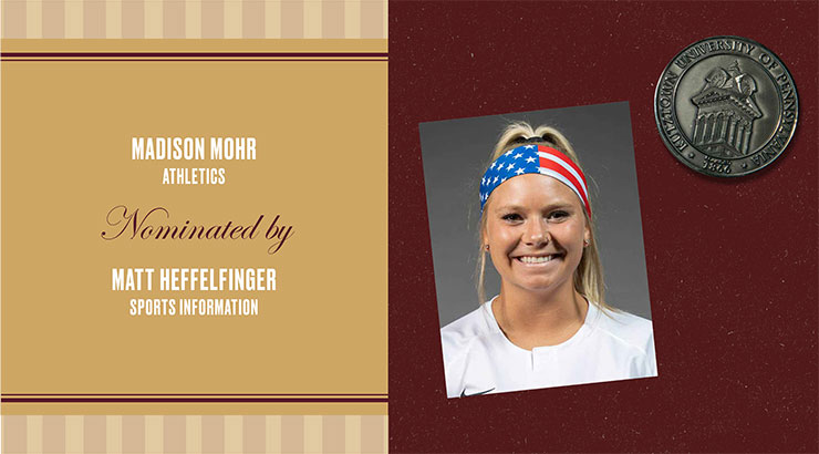 Rectangular image: on the left on gold background are the words: Madison Mohr, Athletics, nominated by Matt Heffelfinger, Sports Information. The right of the image is maroon background with a headshot of Mohr and an image of a silver medallion in the upper right corner. 