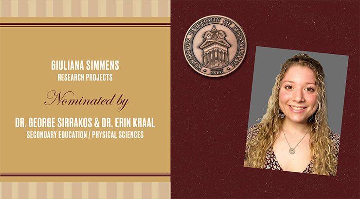 Rectangular image: on the left on gold background are the words: Giuliana Simmens, Research Projects, Nominated by Dr. George Sirrakos and Dr. Erin Krall, Secondary Education / Physical Sciences. The right of the image is maroon background with an image of a copper medallion in the upper left corner and a square headshot image of Simmens on the right. 