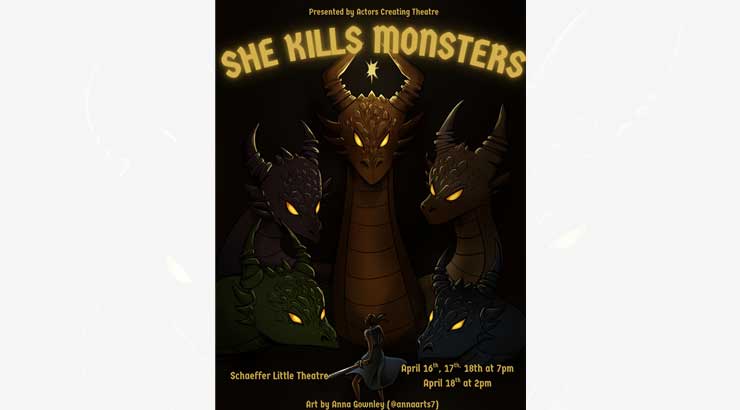 animated poster of ACT She Kills Monsters Play. A woman wearing a blue dress and holding a sword stands in front of large dragons in the darkness. The wording "Presented by Actors Creating Theatre She Kills Monsters, Schaeffer Little Theatre, April 16th, 17th, 18th at 7pm, April 18th at 2pm, Art by Anna Gownley (@annaarts7)"