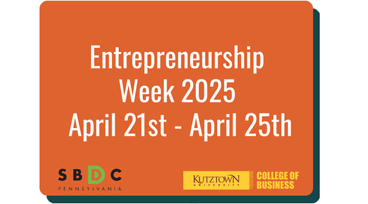 Entrepreneurship Week 2025, April 21st - April 25th; SBDC logo and Kutztown University College of Business logo