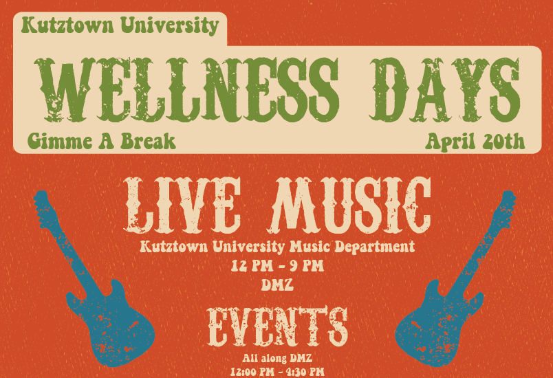 Text: Kutztown University Wellness Days, Gimme A Break, April 20th, Live Music, Kutztown University Music Department, 12-9 p.m. DMZ, Events all along DMZ, 12-9:30 p.m., images of guitars on either side of the text. 
