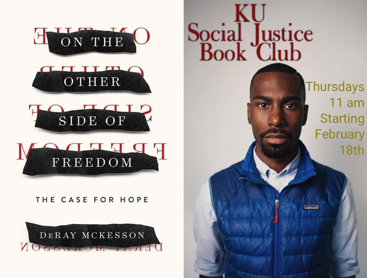 "On the other side of freedom: the case for hope, Deray McKeeson. KU social Justice Book Club, Thursdays 11 am, starting Feb. 18" photo of the author.